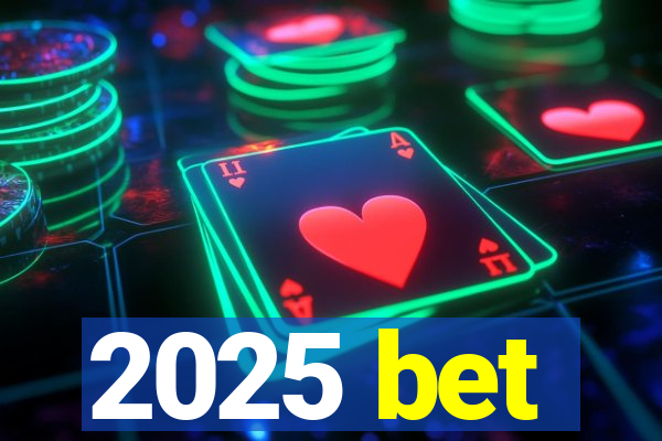 2025 bet